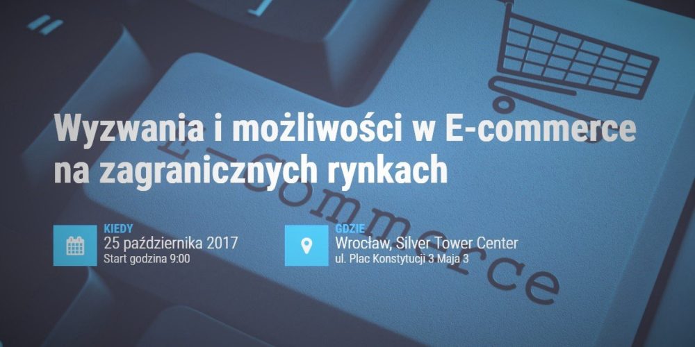 Konferencja o E-commerce na zagranicznych rynkach już 25 października we Wrocławiu